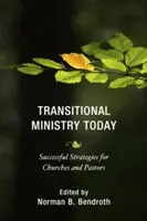 Átmeneti szolgálat ma: Sikeres stratégiák egyházak és lelkipásztorok számára - Transitional Ministry Today: Successful Strategies for Churches and Pastors