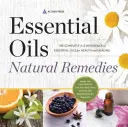 Illóolajok természetes gyógymódok: Az illóolajok teljes A-Z referenciája az egészség és a gyógyítás érdekében - Essential Oils Natural Remedies: The Complete A-Z Reference of Essential Oils for Health and Healing