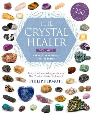 A kristálygyógyító: Volume 2: Harness the Power of Crystal Energy. 250 új kristályt tartalmaz - The Crystal Healer: Volume 2: Harness the Power of Crystal Energy. Includes 250 New Crystals