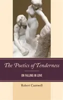 A gyengédség poétikája: A szerelembe esésről - The Poetics of Tenderness: On Falling in Love