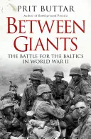 Óriások között: Csata a Baltikumért a második világháborúban - Between Giants: The Battle for the Baltics in World War II