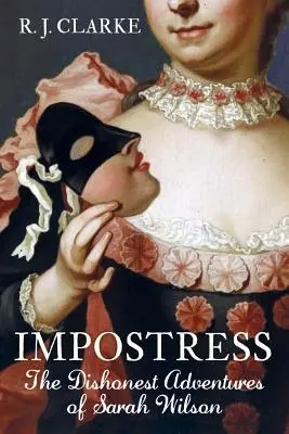 Impostress: Sarah Wilson becstelen kalandjai - Impostress: The Dishonest Adventures of Sarah Wilson