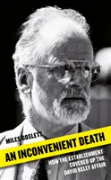 Egy kényelmetlen halál: Hogyan fedezte el a hatalom a David Kelly-ügyet? - An Inconvenient Death: How the Establishment Covered Up the David Kelly Affair