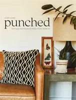 Punched: Technika és projektek a modern lyukasztó tűművészethez - Punched: Techniques and Projects for Modern Punch Needle Art