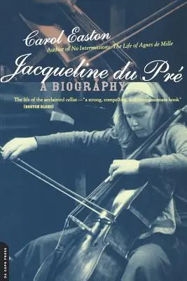 Jacqueline Du Pre: Életrajz - Jacqueline Du Pre: A Biography