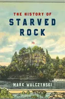 A Starved Rock története - The History of Starved Rock