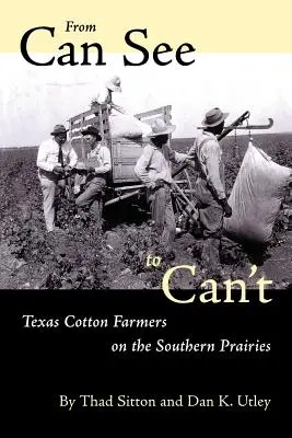 A látástól a nem látásig: texasi gyapottermesztők a déli prérin - From Can See to Can't: Texas Cotton Farmers on the Southern Prairies