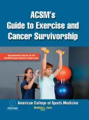 Acsm útmutatója a testmozgáshoz és a rák túléléséhez - Acsm's Guide to Exercise and Cancer Survivorship