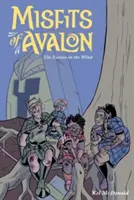 Az Avalon-csapás 3. kötete: A jövő a szélben - Misfits of Avalon Volume 3: The Future in the Wind