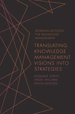 A tudásmenedzsment vízióinak stratégiákká való átültetése - Translating Knowledge Management Visions Into Strategies