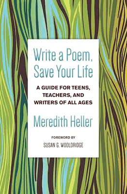 Írj verset, mentsd meg az életed! Útmutató tizenéveseknek, tanároknak és minden korosztálybeli írónak - Write a Poem, Save Your Life: A Guide for Teens, Teachers, and Writers of All Ages