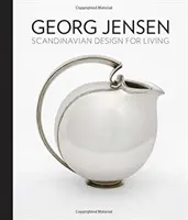 Georg Jensen: Skandináv design az élethez - Georg Jensen: Scandinavian Design for Living