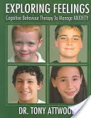 Exploring Feelings: Anxiety: Kognitív viselkedésterápia a szorongás kezelésére - Exploring Feelings: Anxiety: Cognitive Behaviour Therapy to Manage Anxiety