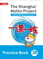 Shanghai Maths - A Shanghai Maths Project gyakorlókönyv 2b - Shanghai Maths - The Shanghai Maths Project Practice Book 2b