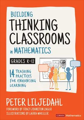 Gondolkodó osztálytermek kialakítása matematikából, K-12. osztály: 14 tanítási gyakorlat a tanulás fokozására - Building Thinking Classrooms in Mathematics, Grades K-12: 14 Teaching Practices for Enhancing Learning