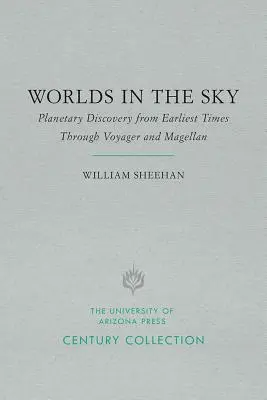 Világok az égen: Bolygófelfedezések a legkorábbi időktől a Voyager és a Magellán útján - Worlds in the Sky: Planetary Discovery from Earliest Times Through Voyager and Magellan