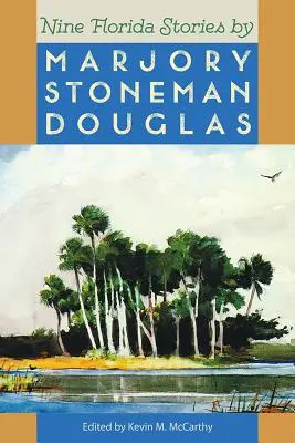 Kilenc floridai történet a Marjory Stoneman Douglasról - Nine Florida Stories by Marjory Stoneman Douglas