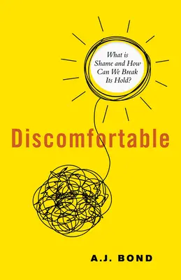 Kényelmetlen: Mi a szégyen és hogyan törhetjük meg a hatalmát? - Discomfortable: What Is Shame and How Can We Break Its Hold?