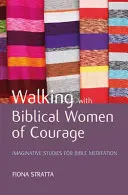 Séta a bibliai bátor nőkkel - Walking with Biblical Women of Courage