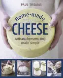 Házi készítésű sajt: A kézműves sajtkészítés egyszerűvé téve - Home-Made Cheese: Artisan Cheesemaking Made Simple