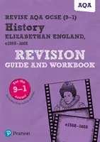 Pearson REVISE AQA GCSE (9-1) History Elizabethan England Revision Guide and Workbook (Pearson REVISE AQA GCSE (9-1) History Elizabethan England Revision Guide and Workbook) - Pearson REVISE AQA GCSE (9-1) History Elizabethan England Revision Guide and Workbook