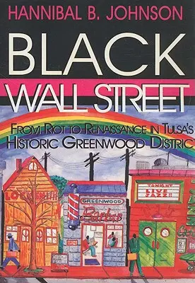 Fekete Wall Street: A lázadástól a reneszánszig Tulsa történelmi Greenwood kerületében - Black Wall Street: From Riot to Renaissance in Tulsa's Historic Greenwood District