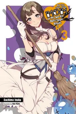 Do You Love Your Mom and Her Two-Hit Multi-Target Attacks?, Vol. 3 (Light Novel)