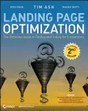 Landing Page Optimization: The Definitive Guide to Testing and Tuning for Conversions (A végleges útmutató a teszteléshez és a konverzióra való hangoláshoz) - Landing Page Optimization: The Definitive Guide to Testing and Tuning for Conversions