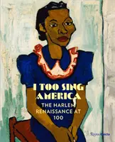 Én is éneklem Amerikát: A harlemi reneszánsz 100 évesen - I Too Sing America: The Harlem Renaissance at 100