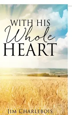 Teljes szívvel - With His Whole Heart