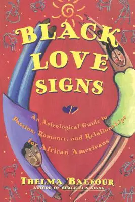 Fekete szerelmi jelek: Asztrológiai útmutató a szenvedélyhez, a romantikához és a kapcsolatokhoz afroamerikaiak számára - Black Love Signs: An Astrological Guide to Passion, Romance, and Relationships for African Americans