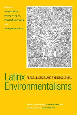 Latinx Environmentalisms: Place, Justice, and the Decolonial