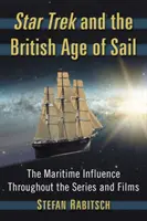 A Star Trek és a brit vitorlázás kora: A tengerészeti hatás a sorozatban és a filmekben - Star Trek and the British Age of Sail: The Maritime Influence Throughout the Series and Films