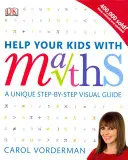 Help Your Kids with Maths, Ages 10-16 (Key Stages 3-4) - Egyedülálló lépésről lépésre történő vizuális útmutató, ismétlés és referenciaként. - Help Your Kids with Maths, Ages 10-16 (Key Stages 3-4) - A Unique Step-by-Step Visual Guide, Revision and Reference