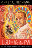 Az LSD és az isteni tudós: Albert Hofmann utolsó gondolatai és reflexiói - LSD and the Divine Scientist: The Final Thoughts and Reflections of Albert Hofmann