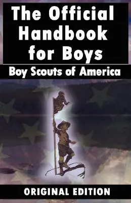 Boy Scouts of America: The Official Handbook for Boys