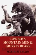 Cowboyok, hegyi emberek és grizzlymedvék: A vadnyugat történelmének ötven legdurvább pillanata - Cowboys, Mountain Men, and Grizzly Bears: Fifty of the Grittiest Moments in the History of the Wild West