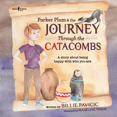 Parker Plum és az utazás a katakombákon át: Történet arról, hogyan legyél boldog azzal, aki vagy - Parker Plum and the Journey Through the Catacombs: A Story about Being Happy with Who You Are