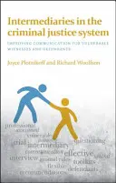 Közvetítők a büntető igazságszolgáltatási rendszerben: A kommunikáció javítása a sérülékeny tanúk és vádlottak számára - Intermediaries in the Criminal Justice System: Improving Communication for Vulnerable Witnesses and Defendants