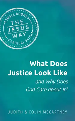 Hogyan néz ki az igazságosság, és miért érdekli ez Istent? - What Does Justice Look Like and Why Does God Care about It?