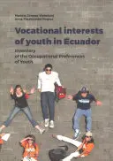 Az ecuadori fiatalok szakmai érdeklődése: A fiatalok foglalkozási preferenciáinak felmérése - Vocational Interests of Youth in Ecuador: Inventory of the Occupational Preferences of Youth