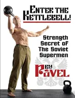 Vstupte do kettlebell! Síla: Tajemství sovětských supermanů - Enter the Kettlebell!: Strength Secret of the Soviet Supermen