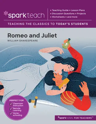 Sparkteach: Romeo és Júlia, 16: óravázlatok, vitakérdések, projektek, feladatlapok és még sok egyéb - Sparkteach: Romeo and Juliet, 16: Lesson Plans, Discussion Questions, Projects, Worksheets, and More