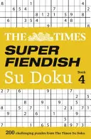 The Times Szuper ördögi Su Doku 4. könyv: 200 legelvetemültebb Su Doku rejtvény - The Times Super Fiendish Su Doku Book 4: 200 of the Most Treacherous Su Doku Puzzles