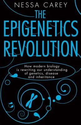 Az epigenetikai forradalom: Hogyan írja át a modern biológia a genetikáról, a betegségekről és az öröklődésről alkotott elképzeléseinket? - The Epigenetics Revolution: How Modern Biology Is Rewriting Our Understanding of Genetics, Disease and Inheritance