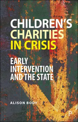 Gyermekjótékonysági szervezetek válságban: A korai beavatkozás és az állam - Children's Charities in Crisis: Early Intervention and the State