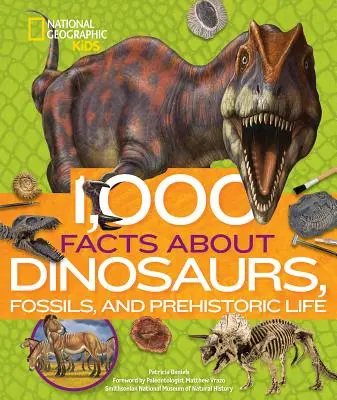 1000 tény a dinoszauruszokról, a kövületekről és az őskori életről - 1,000 Facts about Dinosaurs, Fossils, and Prehistoric Life