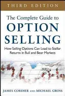 The Complete Guide to Option Selling: How Selling Options Can Lead to Stellar Returns in Bull and Bear Markets (Hogyan vezethet az opciók eladása csillagászati hozamhoz a bika- és medvepiacokon) - The Complete Guide to Option Selling: How Selling Options Can Lead to Stellar Returns in Bull and Bear Markets