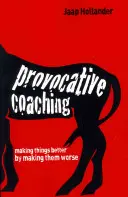 Provokatív coaching: A dolgok jobbá tétele azáltal, hogy rosszabbá tesszük őket - Provocative Coaching: Making Things Better by Making Them Worse