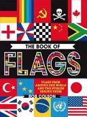 Zászlók könyve - Zászlók a világ minden tájáról és a mögöttük álló történetek - Book of Flags - Flags from around the world and the stories behind them